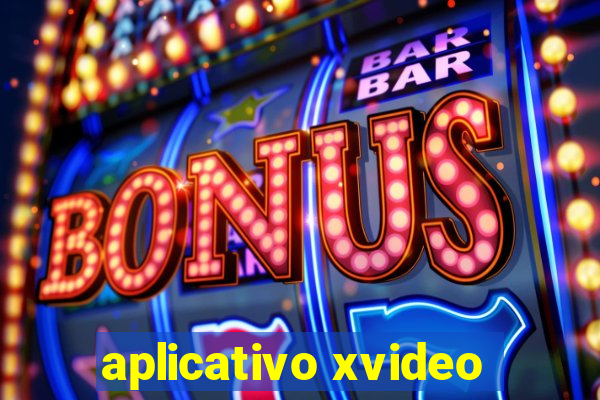 aplicativo xvideo